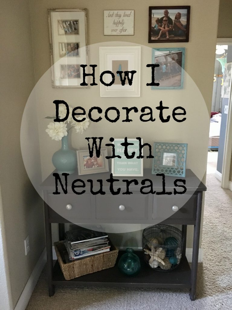How I Decorate With Neutrals