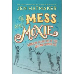 of-mess-and-moxie-jen-hatmaker