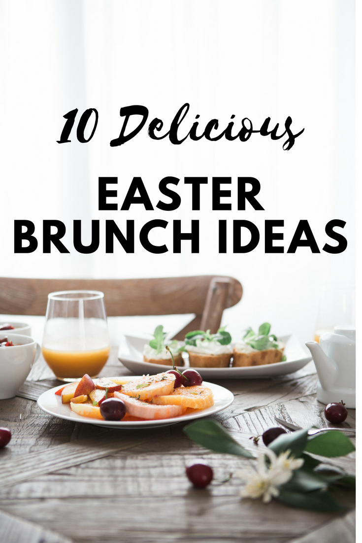 10 Delicious Easter Brunch Ideas
