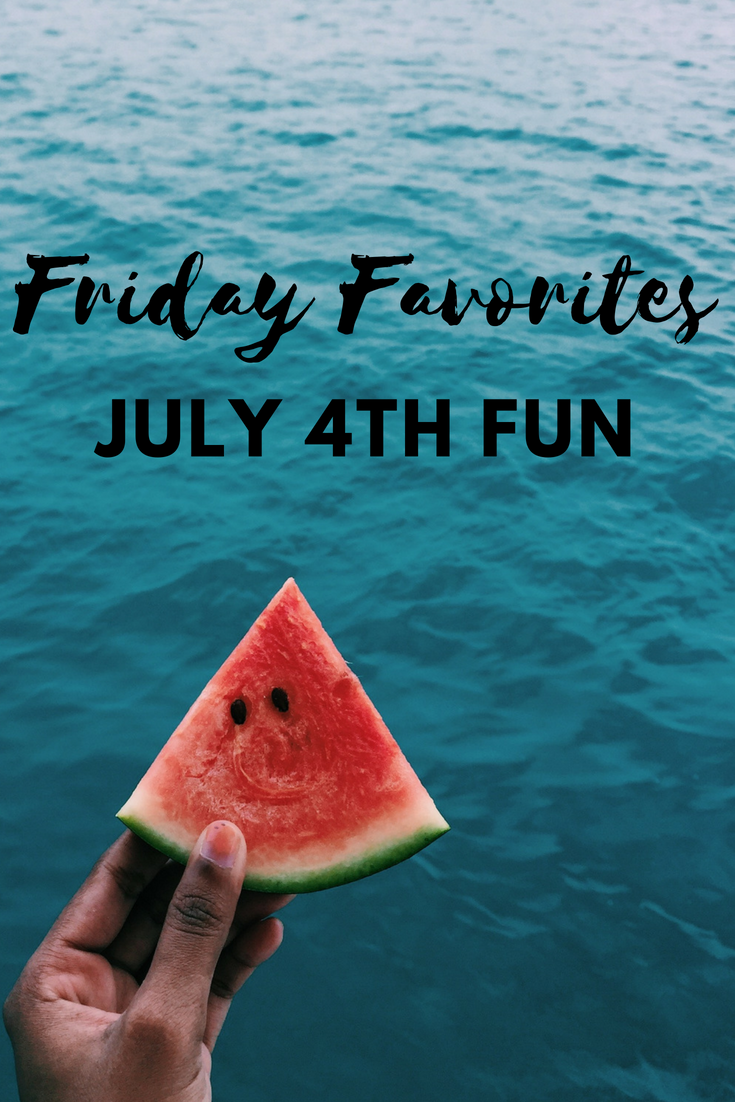 Friday Favorites – July 4th Fun