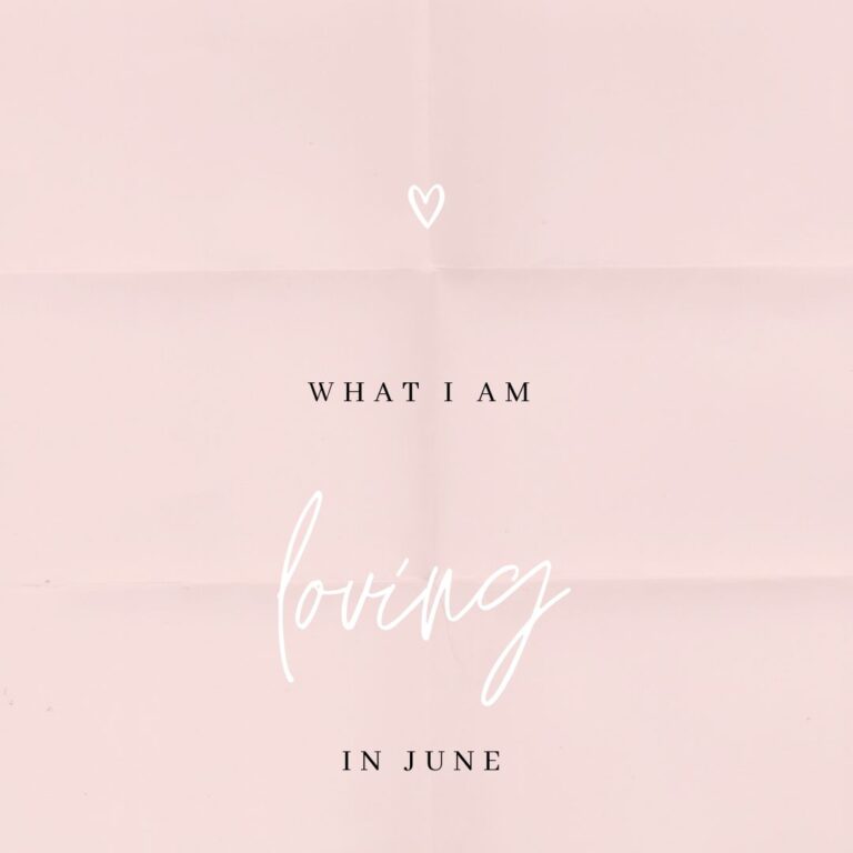 What I Am Loving In June 🌞